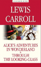 Кэрролл. Алиса в Стране чудес. Алиса в Зазеркалье (Alice?s Adventures in Wonderland. Through the Loo